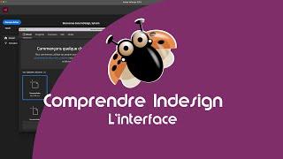 Comprendre Indesign : découvrir l'interface du logiciel InDesign