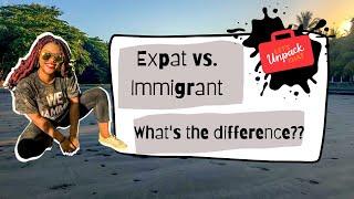 What is the difference between expats and immigrants? | is there a difference?