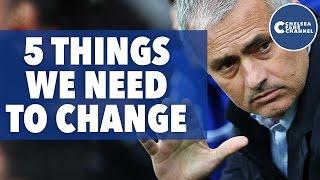 Five Things Mourinho Needs To Change | ChelseaFansChannel