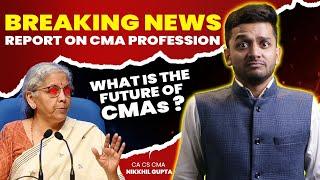  BREAKING NEWS | MINISTRY OF CORPORATE AFFAIRS ISSUES REPORT ON CMA PROFESSION | DARK FUTURE OF CMA