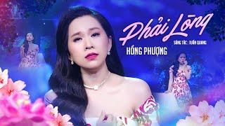 PHẢI LÒNG - HỒNG PHƯỢNG | MV OFFICIAL | Yêu người đã có vợ là nặng nợ tình duyên 