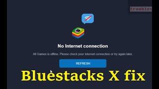 How to fix No Internet connection All games is offline bluestacks x