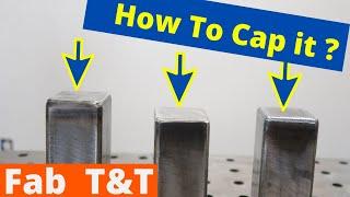 Top 3 Ways To Weld Caps on Tubing (Fab T&T)