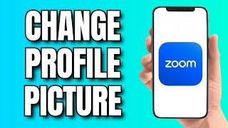 How to Change Zoom Profile Picture (2024)