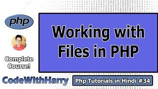 Working with Files: File I/O in PHP in Hindi | PHP Tutorial #34