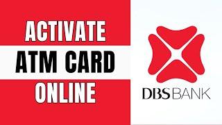 DBS Bank - Activate New Digibank ATM/Debit Card Online