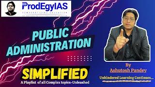 Public Administration - Simplified (Session -1) || Ashutosh Pandey | UPSC Optional || ProdEgyIAS