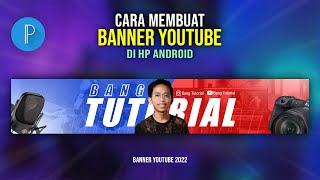 Cara Membuat Banner YouTube 2022 di Hp Android | PIXELLAB TUTORIAL #19