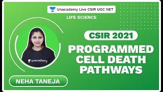 Programmed Cell Death Pathways |CSIR 2021| Life Science | Neha Taneja | Unacademy Live