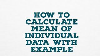 HOW TO CALCULATE MEAN OF INDIVIDUAL DATA WITH EXAMPLE
