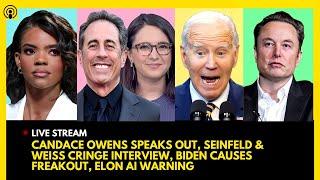 CANDACE OWENS SPEAKS OUT, SEINFELD & BARI WEISS CRINGE INTERVIEW, DEMS FREAKOUT, ELON MUSK AI ALARM