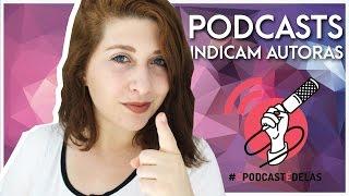 5 PODCASTS INDICAM AUTORAS PARA LER EM MARÇO - #OPodcastÉDelas | Pausa Para Um Café