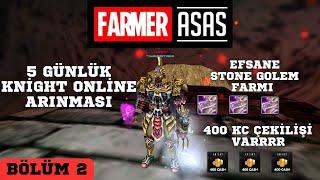 FARMER ASAS | BÖLÜM 2 | 5 GÜNLÜK KNİGHT ONLİNE ARINMASI, EFSANE STONE GOLEM FARMI, #knightonline