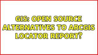 GIS: Open Source alternatives to ArcGIS Locator Report?