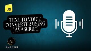 How To Make Text to Voice Converter Using JavaScript