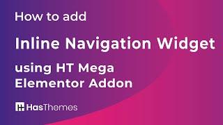 How to add Inline Navigation Widget using HT Mega Elementor Addon | Part 35