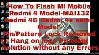 Redmi 4&Redmi 4x Model-MAI132 Flashing Hang on logo fix  auto restart Problem Fix pattern unlocks