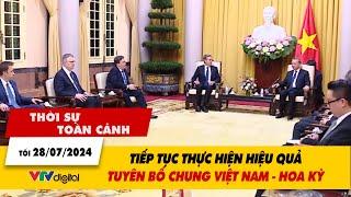 Thời sự toàn cảnh tối 28/7: Tiếp tục thực hiện hiệu quả tuyên bố chung Việt Nam - Hoa Kỳ | VTV24