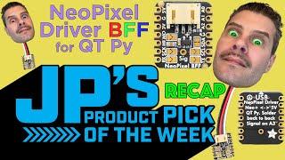 JP’s Product Pick of the Week Recap 12/20/22 NeoPixel Driver BFF for QT Py @adafruit #adafruit