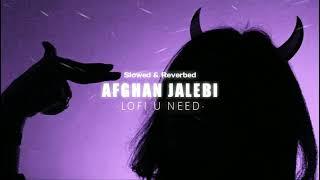 AFGHAN JALEBI (SLOWED & REVERBED) | PERFECTLY SLOWED | LOFI MIX
