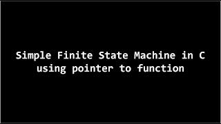 Simple Finite State Machine in C using pointer to function