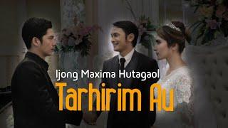 Tarhirim Au - Ijong Maxima Hutagaol | Lagu Batak Terbaru 2020 (Official Video)