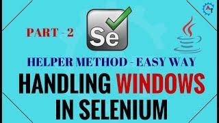 How to Handle Multiple Windows and Tabs in Selenium Webdriver - Part 2 - Helper Method(Easy Way)