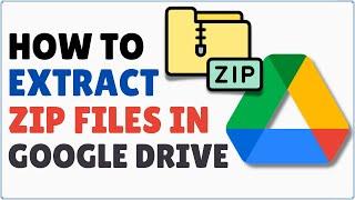 How to Open Zip File in Google Drive | Unzip Files in Google Drive