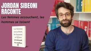 Jordan Sibeoni raconte, Les femmes accouchent, les hommes se taisent