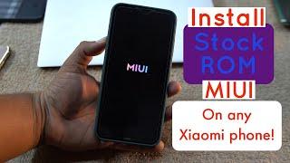 Easiest way to install MIUI Stock Rom on Any Xiaomi or Redmi Phone!