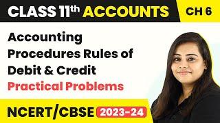 Accounting Procedures Rules of Debit and Credit - Practical Problems | Class 11 Accounts  2022-23