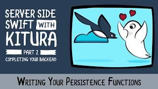 Writing Your Persistence Functions  with Kitura - An Enterprise Server Side Swift Framework