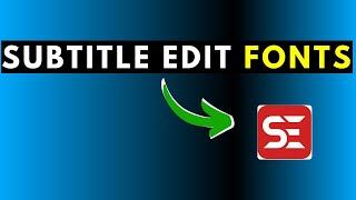 Subtitle Edit Fonts-Understanding Use of Fonts in Subtitle Edit Preview Fonts, Font Name, Font Size