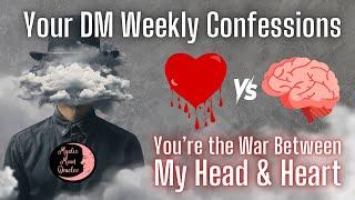 2025 IS OUR YEAR! Your DIVINE MASCULINE Weekly Confessions “YOU'RE THE WAR BETWEEN MY HEAD & HEART"