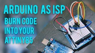 How To Program ATtiny85 Using Arduino AS ISP