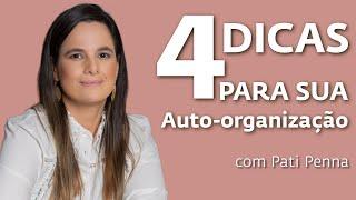 Os 4 cuidados para o Sucesso da Auto Organização - com Pati Penna