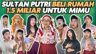 SULTAN PUTRI MEMBELIKAN RUMAH BARU UNTUK MIMU