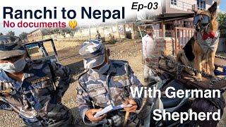 Full details travel in Nepal with dog | Episode 03 | Finally at border | How I managed all documents