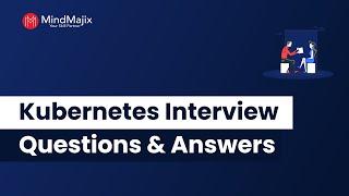 Kubernetes Interview Questions & Answers | Kubernetes Interview Questions For Freshers & Experienced