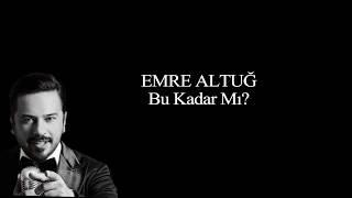 Emre Altuğ - Bu Kadar Mı?