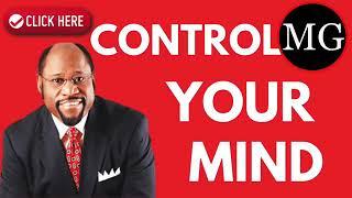 Dr Myles Munroe   Control Your Mind