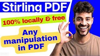 Any manipulation with Stirling PDF in locally 100% free | save money