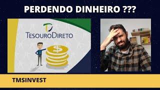 TESOURO DIRETO - POR QUE MEU TESOURO ESTÁ NEGATIVO? ESTOU PERDENDO DINHEIRO?