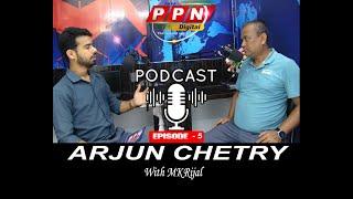 PPN PODCAST-EPISODE- 5 II WITH ARJUN CHETRY.#ppndigital