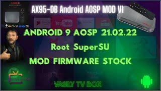 AX95DB Android 9 AOSP 21.02.22 Root SuperSU MOD Firmware Stock Amlogic S905X3