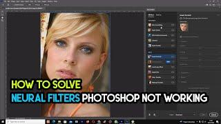 How to Solve Neural Filters Not Working Photoshop CC 2022