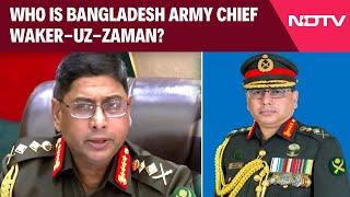 Bangladesh News | Who Is Waker-Uz-Zaman, Army General To Take Bangladesh Charge