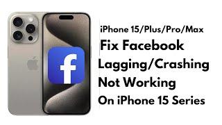 How To Fix Facebook Problems On iPhone 15 ! Facebook App Keeps Crashing On iPhone 15/Plus/Pro/Max
