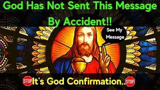 God Has Not Sent This Message By AccidentIt's God Confirmation...Don't Ignore Him