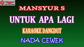 KARAOKE DANGDUT UNTUK APA LAGI - MANSYUR S (COVER) NADA CEWEK